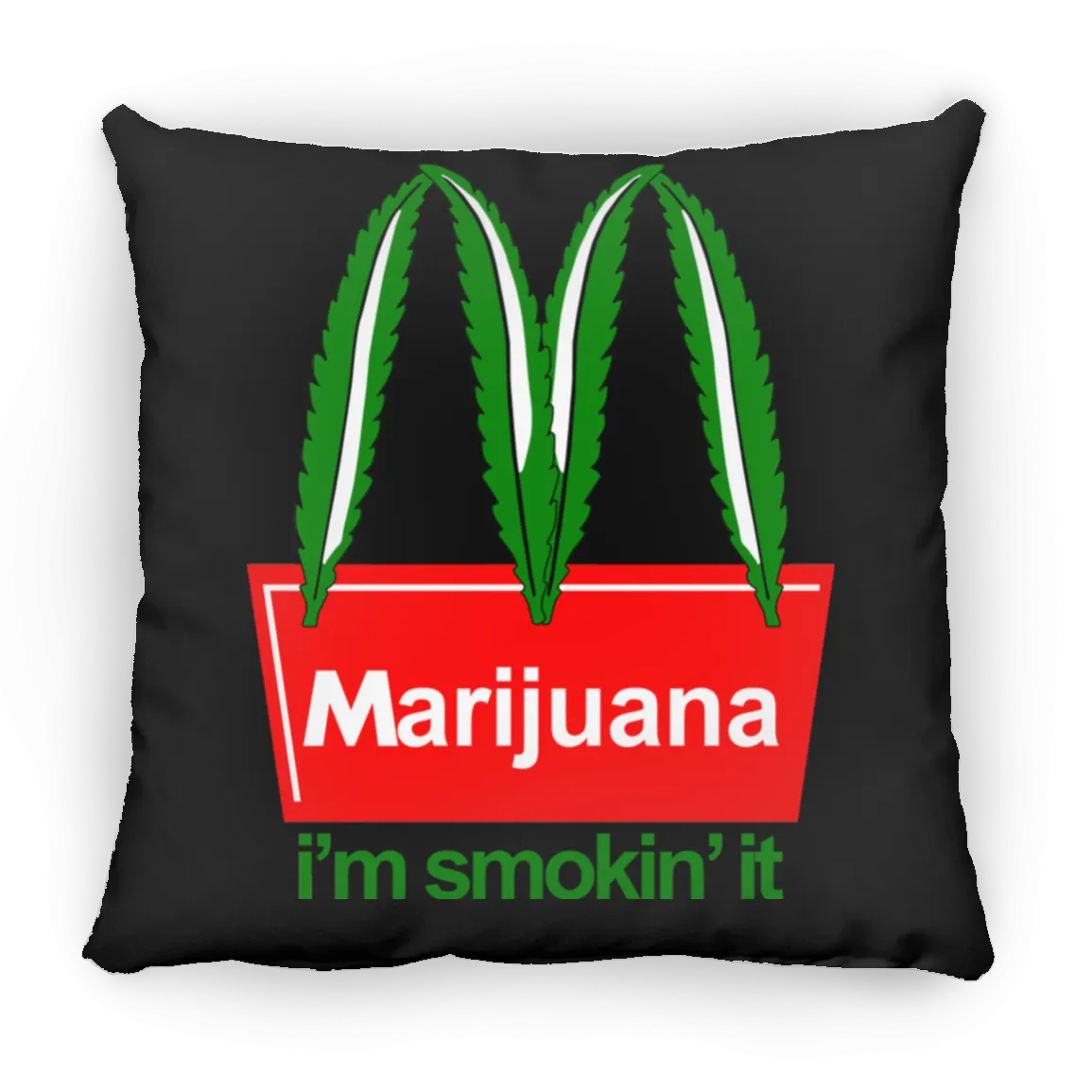 (M) I'm Smoking It Pillow (Small)